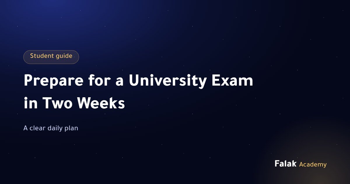 How to Prepare for a University Exam in Two Weeks: A Clear Daily Plan